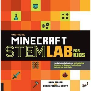 Unofficial Minecraft Stem Lab for Kids: Family-Friendly Projects for Exploring C